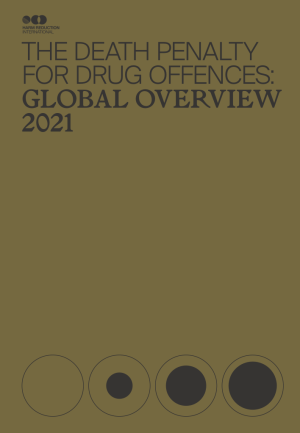 The Death Penalty For Drug Offences: Global Overview 2021